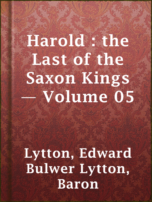 Title details for Harold : the Last of the Saxon Kings — Volume 05 by Baron Edward Bulwer Lytton Lytton - Available